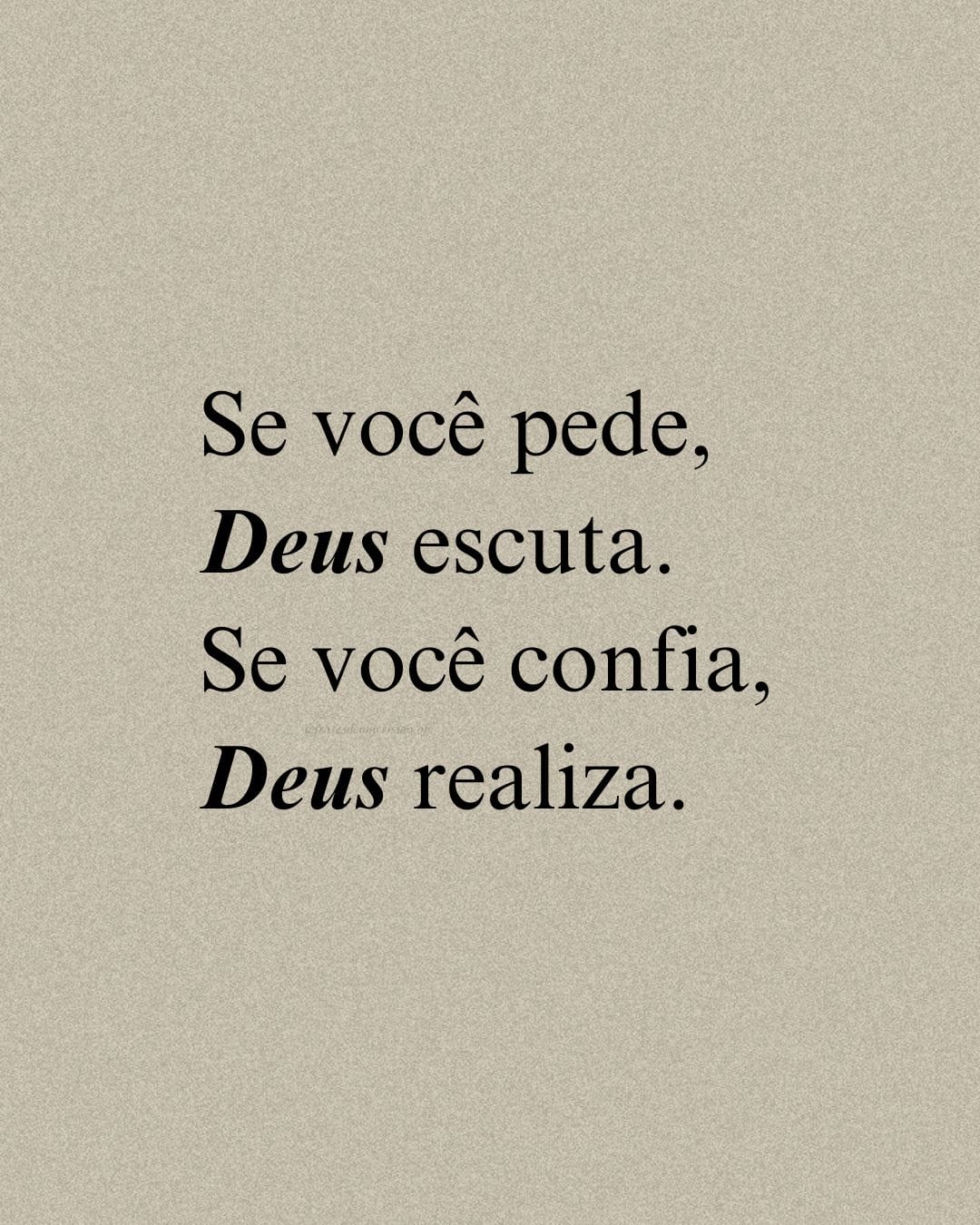 Se você pede, Deus escuta. Se você confia, Deus realiza.