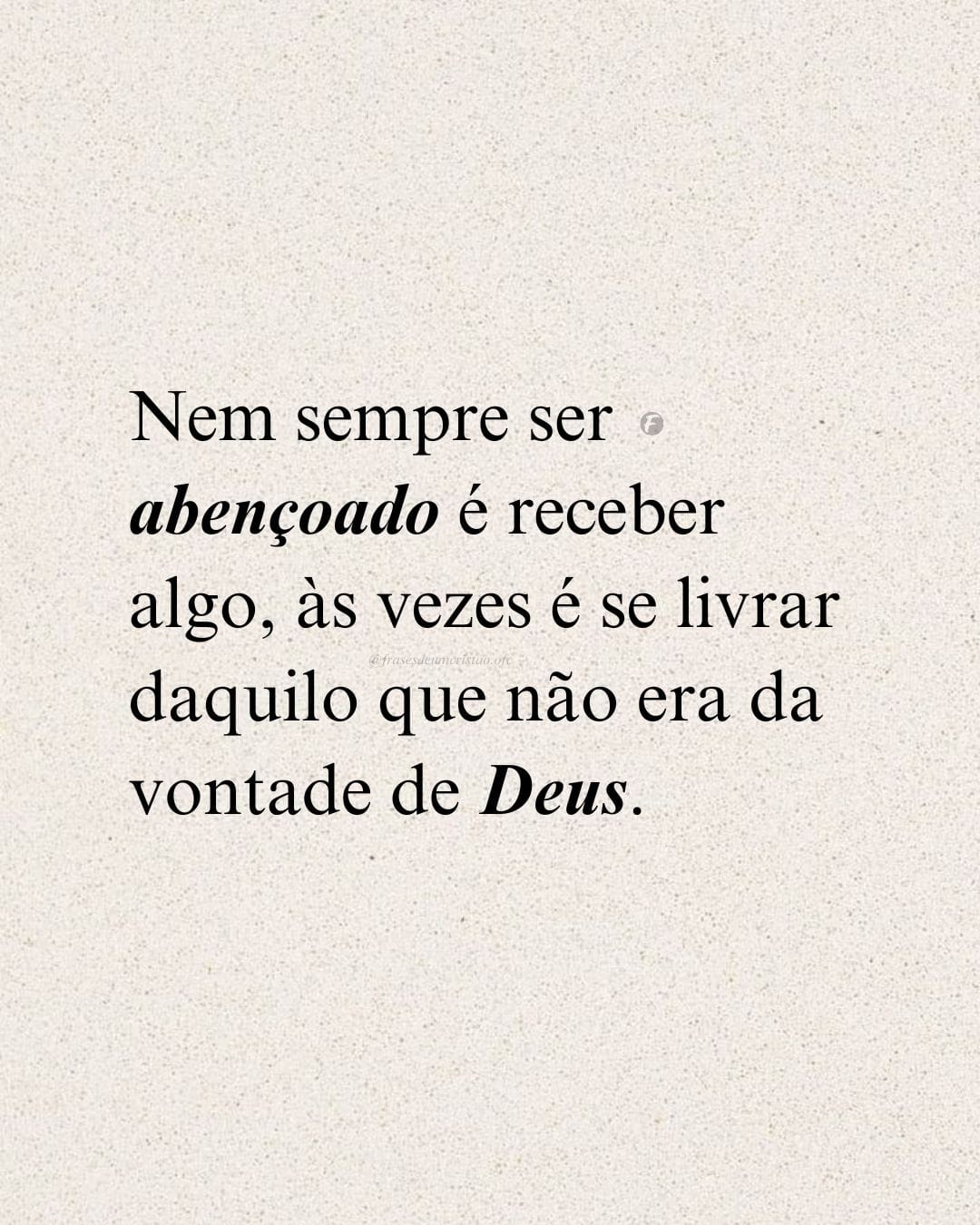 Nem sempre ser abençoado é receber algo, às vezes é se livrar daquilo que não era da vontade de Deus.